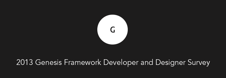 2013 Genesis Framework Developer & Designer Survey Results