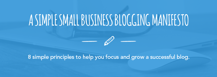 Simple Small Business Blogging Manifesto